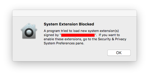 Screenshot of window with title 'System Extension Blocked' saying 'A program tried to load new system extension(s) signed by (blocked-by-red area). If you want to enable these extensions, go to the Security & Privacy System Preferences pane.'